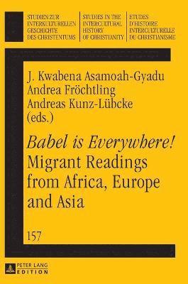 «Babel is Everywhere!» Migrant Readings from Africa, Europe and Asia
