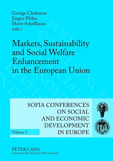 George Chobanov, Jürgen Plöhn, Horst Schellhaass - Markets, Sustainability and Social Welfare Enhancement in the European Union, Inbunden