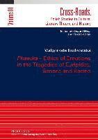 bokomslag Phaedra  Ethics of Emotions in the Tragedies of Euripides, Seneca and Racine