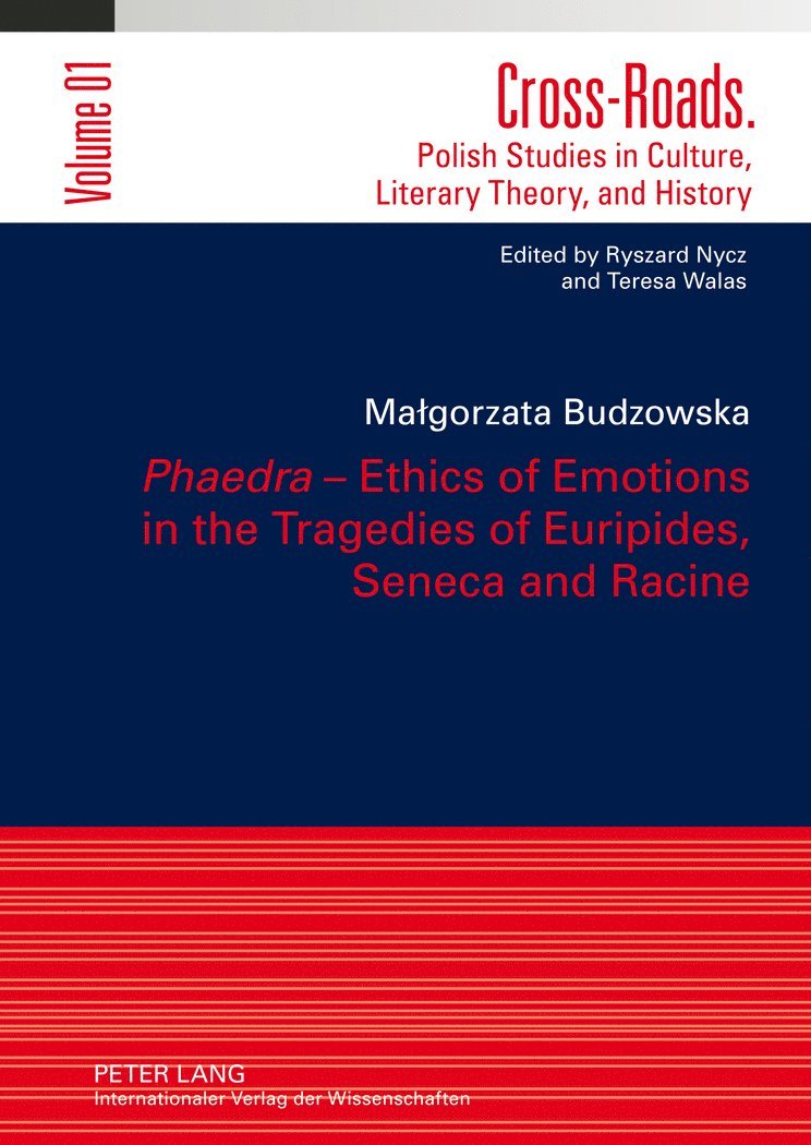 Małgorzata Budzowska, Malgorzata Budzowska, Ryszard Nycz - «Phaedra» – Ethics of Emotions in the Tragedies of Euripides, Seneca and Racine, Inbunden