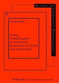 bokomslag Thomas Schmidt-Kowalski - Ein Romantischer Komponist an Der Wende Zum 21. Jahrhundert