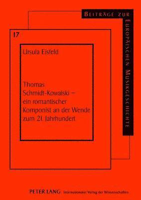 bokomslag Thomas Schmidt-Kowalski - Ein Romantischer Komponist an Der Wende Zum 21. Jahrhundert