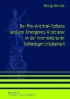 bokomslag Der Pre-Arbitral-Referee Und Der Emergency Arbitrator in Der Internationalen Schiedsgerichtsbarkeit