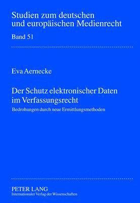Eva Aernecke, Dieter Dörr - Der Schutz Elektronischer Daten Im Verfassungsrecht, Inbunden