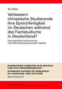 bokomslag Verbessern Chinesische Studierende Ihre Sprechfertigkeit Im Deutschen Waehrend Des Fachstudiums in Deutschland?