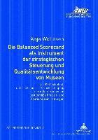 bokomslag Die Balanced Scorecard ALS Instrument Der Strategischen Steuerung Und Qualitaetsentwicklung Von Museen