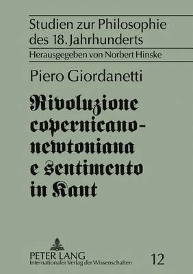 Piero Giordanetti, Norbert Hinske - Rivoluzione Copernicano-Newtoniana E Sentimento in Kant, Inbunden