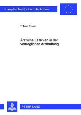 Aerztliche Leitlinien in Der Vertraglichen Arzthaftung 1