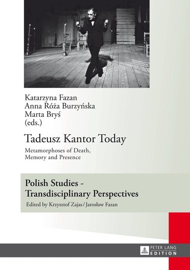 Katarzyna Fazan, Anna R. Burzynska, Marta Brys - Tadeusz Kantor Today, Inbunden