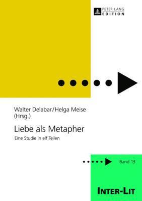 Marion Schulz, Stiftung Frauen-Literatur-, Walter Delabar, Helga Meise - Liebe ALS Metapher, Inbunden