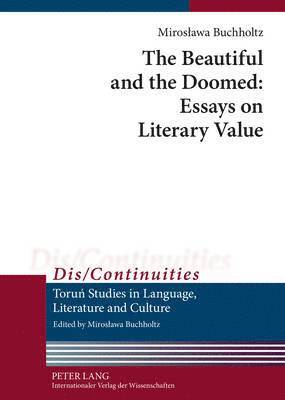 The Beautiful and the Doomed: Essays on Literary Value 1