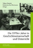 bokomslag Die 1970er Jahre in Geschichtswissenschaft Und Unterricht