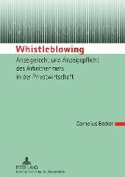 bokomslag Whistleblowing - Anzeigerecht Und Anzeigepflicht Des Arbeitnehmers in Der Privatwirtschaft