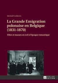 bokomslag La Grande Emigration Polonaise En Belgique (1831-1870)