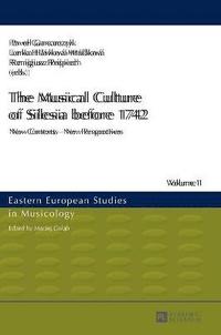 bokomslag The Musical Culture of Silesia before 1742