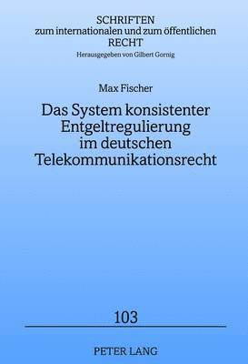 Das System Konsistenter Entgeltregulierung Im Deutschen Telekommunikationsrecht 1