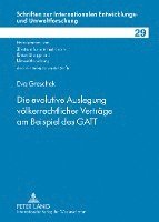 bokomslag Die Evolutive Auslegung Voelkerrechtlicher Vertraege Am Beispiel Des GATT