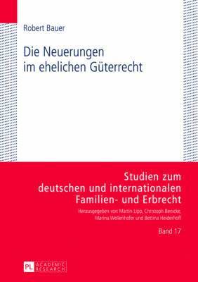 Robert Bauer, Marina Wellenhofer - Die Neuerungen Im Ehelichen Gueterrecht, Inbunden