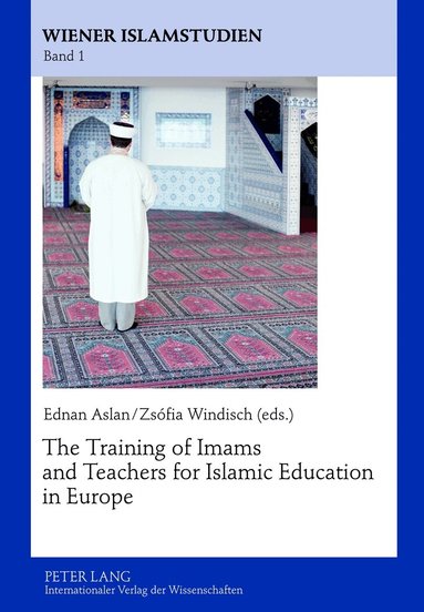 Ednan Aslan, Zsofia Windisch - Training of Imams and Teachers for Islamic Education in Europe, Inbunden