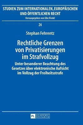 Stephan Fehrentz - Rechtliche Grenzen von Privatisierungen im Strafvollzug, Inbunden