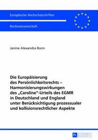 bokomslag Die Europaeisierung Des Persoenlichkeitsrechts - Harmonisierungswirkungen Des Caroline-Urteils Des Egmr in Deutschland Und England Unter Beruecksichtigung Prozessualer Und Kollisionsrechtlicher