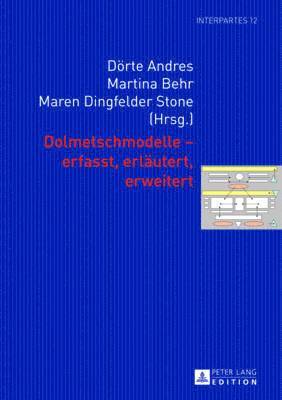 Dörte Andres, Martina Behr, Maren Dingfelder-Stone - Dolmetschmodelle - Erfasst, Erlaeutert, Erweitert, Häftad