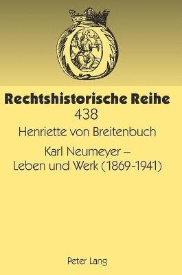 Henriette Von Breitenbuch - Karl Neumeyer - Leben Und Werk (1869-1941), Inbunden