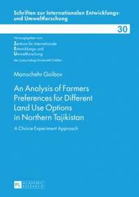 bokomslag An Analysis of Farmers Preferences for Different Land Use Options in Northern Tajikistan