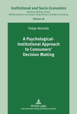 A Psychological-Institutional Approach to Consumers Decision Making 1