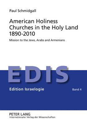 American Holiness Churches in the Holy Land 1890-2010 1