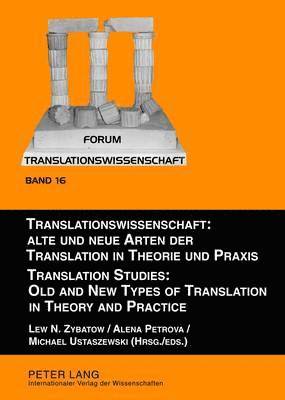 Translationswissenschaft: Alte und neue Arten der Translation in Theorie und Praxis / Translation Studies: Old and New Types of Translation in Theory and Practice 1