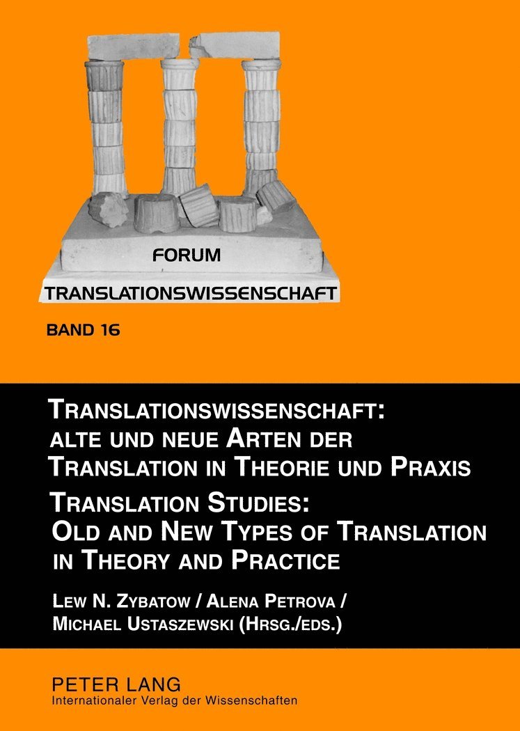 Lew Zybatow, Alena Petrova, Michael Ustaszewski - Translationswissenschaft: Alte und neue Arten der Translation in Theorie und Praxis / Translation Studies: Old and New Types of Translation in Theory and Practice, Inbunden