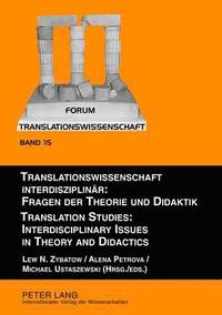bokomslag Translationswissenschaft interdisziplinaer: Fragen der Theorie und Didaktik- Translation Studies: Interdisciplinary Issues in Theory and Didactics