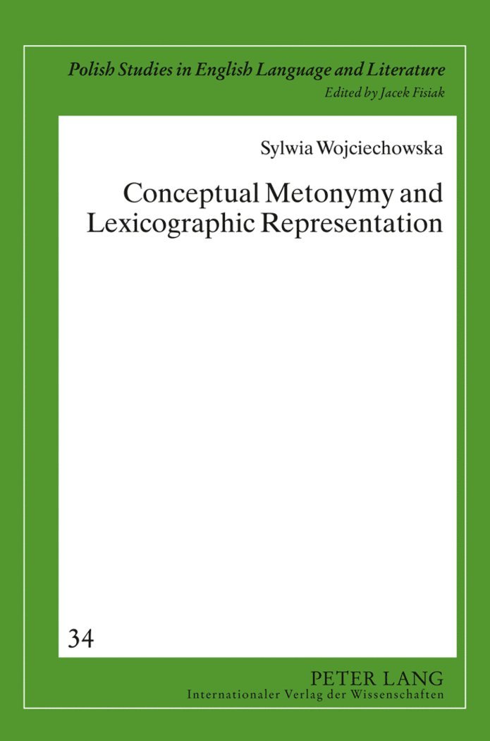 Sylwia Wojciechowska, Jacek Fisiak - Conceptual Metonymy and Lexicographic Representation, Inbunden