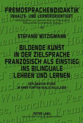 Stéfanie Witzigmann, Rita Kupetz - Bildende Kunst in Der Zielsprache Franzoesisch ALS Einstieg Ins Bilinguale Lehren Und Lernen, Inbunden