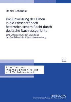 Daniel Schäuble, Rainer Hausmann - Einweisung Der Erben in Die Erbschaft Nach Oesterreichischem Recht Durch Deutsche Nachlassgerichte, Inbunden