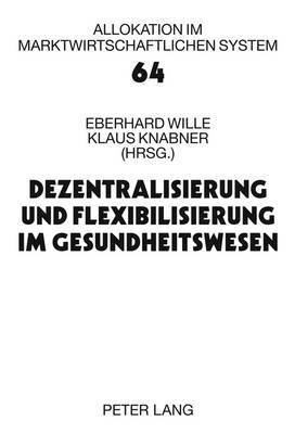 Eberhard Wille, Klaus Knabner - Dezentralisierung Und Flexibilisierung Im Gesundheitswesen, Inbunden