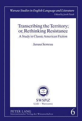 Transcribing the Territory; or, Rethinking Resistance 1