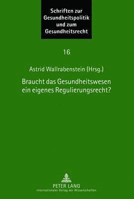 bokomslag Braucht Das Gesundheitswesen Ein Eigenes Regulierungsrecht?