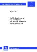 bokomslag Die Neubestimmung Des Oeffentlichen Und Privaten Interesses Auf Kapitalmaerkten