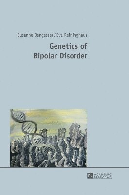 Susanne Bengesser, Eva Reininghaus - Genetics of Bipolar Disorder, Inbunden