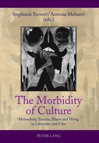 bokomslag The Morbidity of Culture