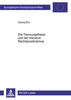 bokomslag Die Trennungsthese Und Der Inklusive Rechtspositivismus