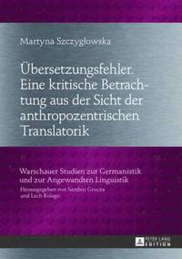 bokomslag Uebersetzungsfehler. Eine Kritische Betrachtung Aus Der Sicht Der Anthropozentrischen Translatorik