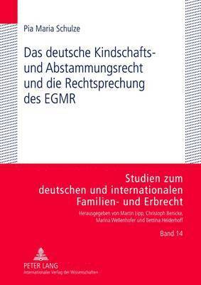Pia Maria Schulze, Marina Wellenhofer - Deutsche Kindschafts- Und Abstammungsrecht Und Die Rechtsprechung Des Egmr, Inbunden