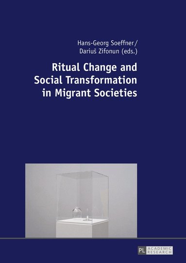 Hans-Georg Soeffner, Dariuš Zifonun - Ritual Change and Social Transformation in Migrant Societies, Inbunden