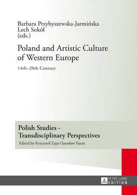 Barbara Przybyszewska-Jarminska, Lech Sokol, Jaroslaw Fazan - Poland and Artistic Culture of Western Europe, Inbunden