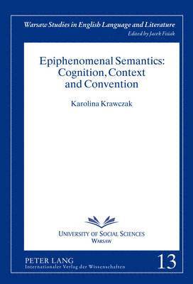 bokomslag Epiphenomenal Semantics: Cognition, Context and Convention