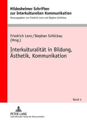 Friedrich Lenz, Stephan Schlickau - Interkulturalitaet in Bildung, Aesthetik, Kommunikation, Inbunden