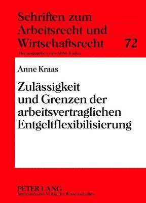 bokomslag Zulaessigkeit Und Grenzen Der Arbeitsvertraglichen Entgeltflexibilisierung